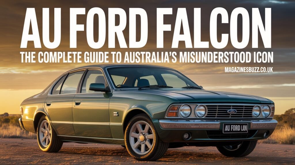 AU Ford Falcon: The Complete Guide to Australia’s Misunderstood Icon au ford falcon